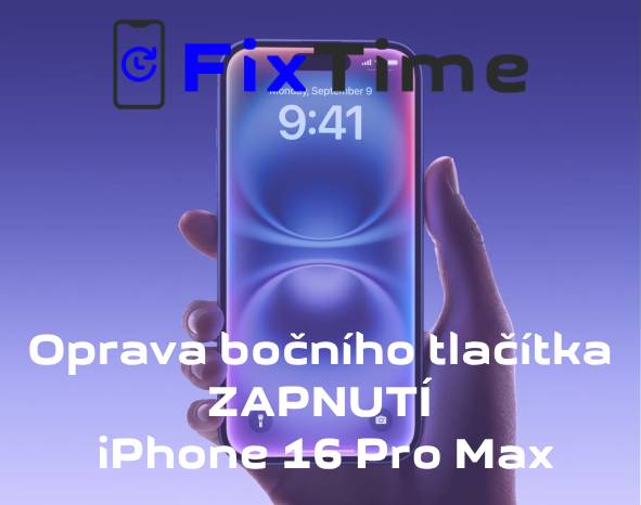 Oprava bočního tlačítka ZAPNUTÍ – iPhone 16 Pro Max ve FixTime