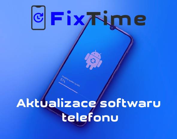 Aktualizace softwaru telefonu: Proč a jak na ni ve FixTime