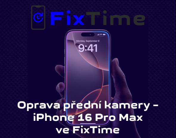 Oprava přední kamery – iPhone 16 Pro Max ve FixTime
