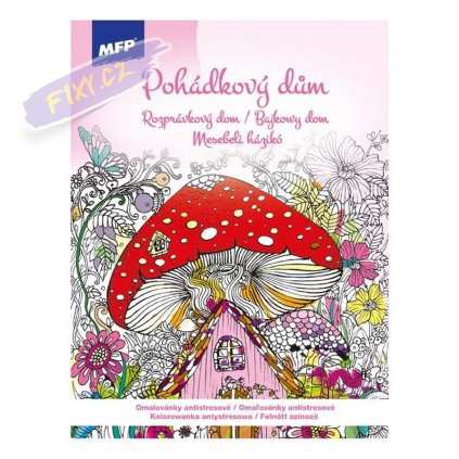 Omalovánky antistresové Pohádkový dům, A4 32 listů