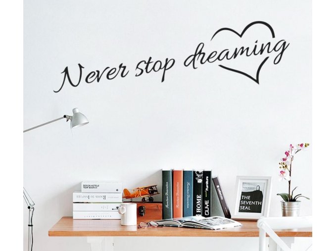 Dekorativní samolepka "Never stop dreaming"- vhodné do ložnice