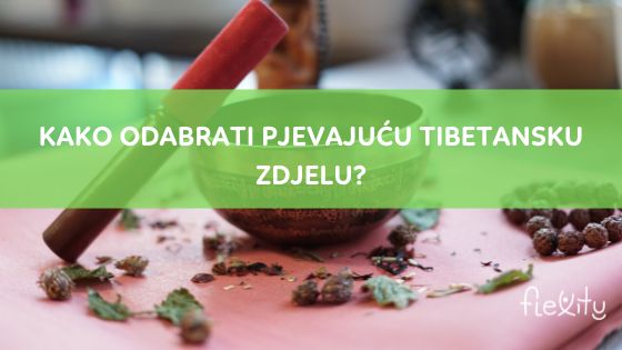 Kako odabrati pjevajuću tibetansku zdjelu?