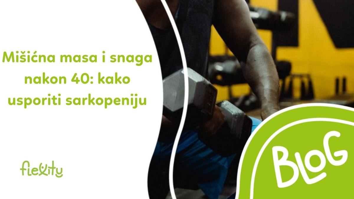 Mišićna masa i snaga nakon 40: kako usporiti sarkopeniju