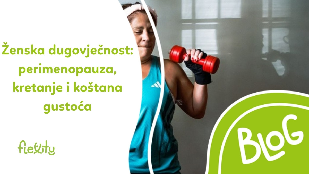 Ženska dugovječnost: perimenopauza, kretanje i koštana gustoća