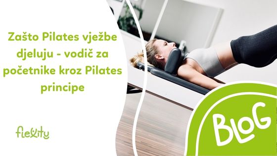 Zašto pilates vježbe djeluju - Vodič za početnike kroz Pilates principe