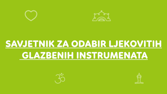 Savjetnik za odabir ljekovitih glazbenih instrumenata