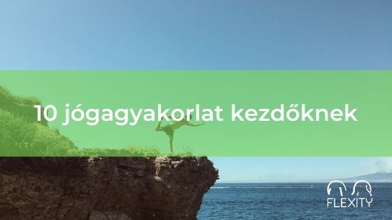 10 jógagyakorlat kezdőknek, amelyeket minden jógastúdióban gyakorolni fogtok