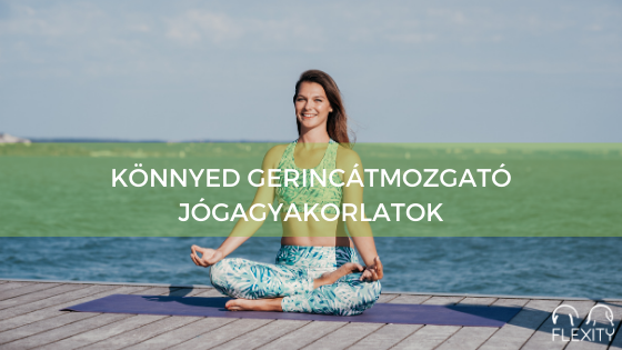 Könnyed gerincátmozgató jógagyakorlatok