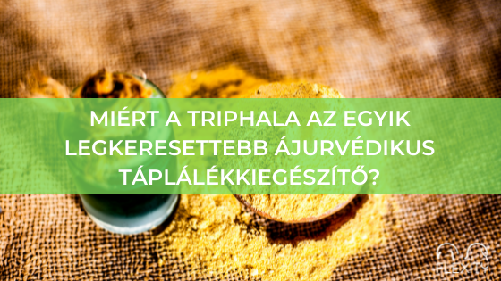 Miért a Triphala az egyik legkeresettebb ájurvédikus táplálékkiegészítő?