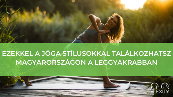 Ezekkel a jóga stílusokkal találkozhatsz Magyarországon a leggyakrabban