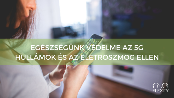 Egészségünk védelme az 5G hullámok és az eletroszmog ellen