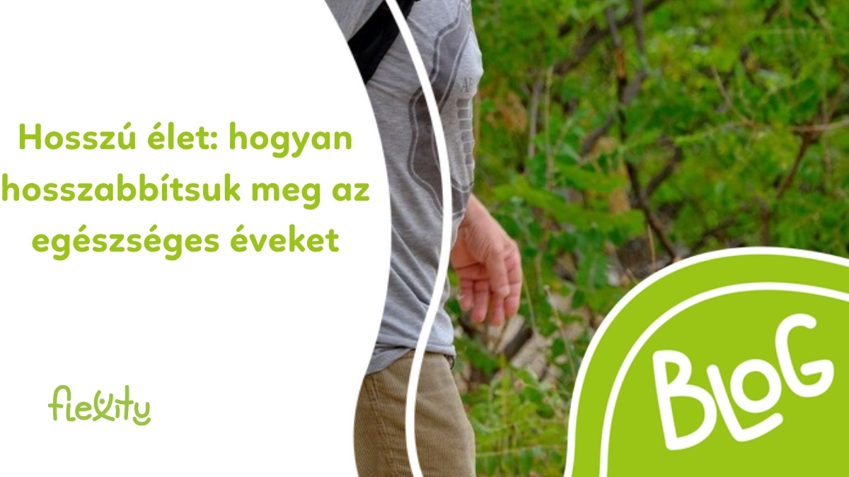 Hosszú élet: hogyan hosszabbítsuk meg az egészséges éveket