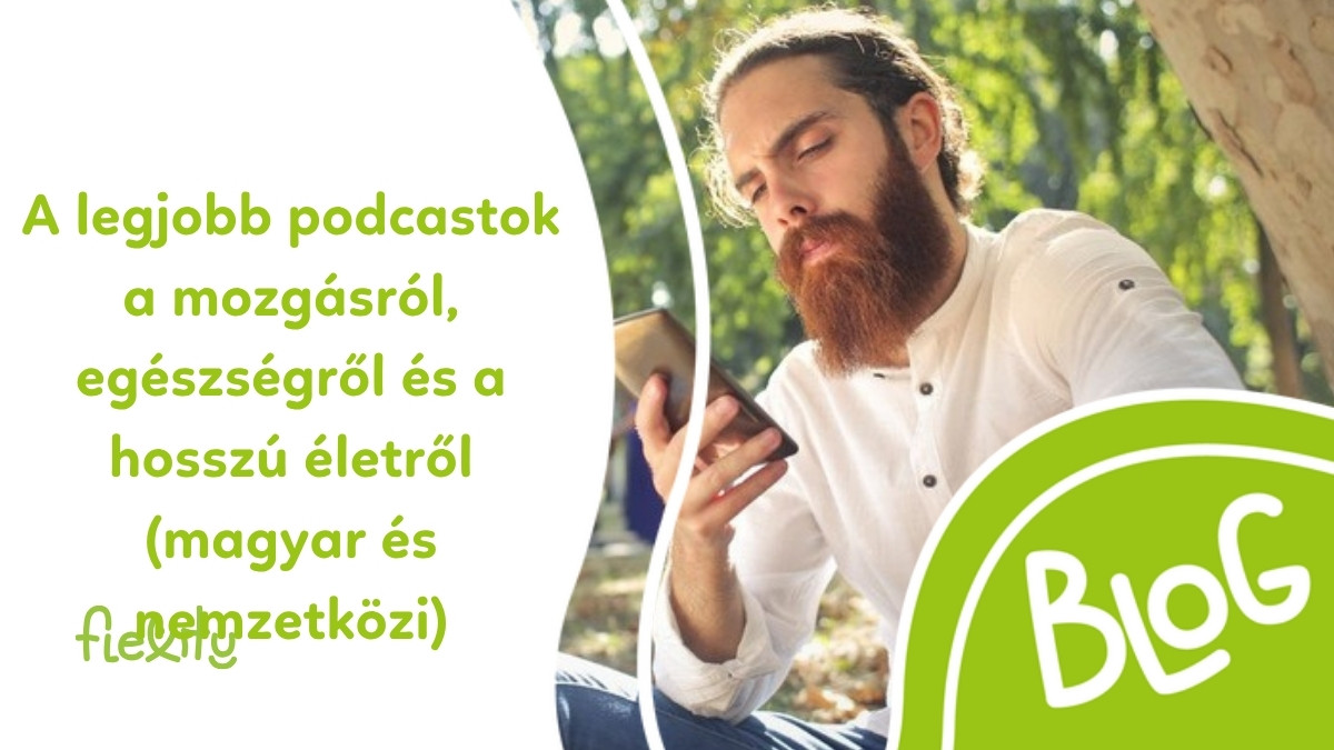 A legjobb podcastok a mozgásról, egészségről és a hosszú életről (magyar és nemzetközi)