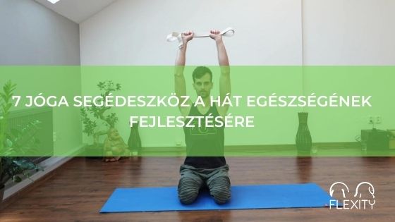 7 jóga kellék a hát egészségének fejlesztésére