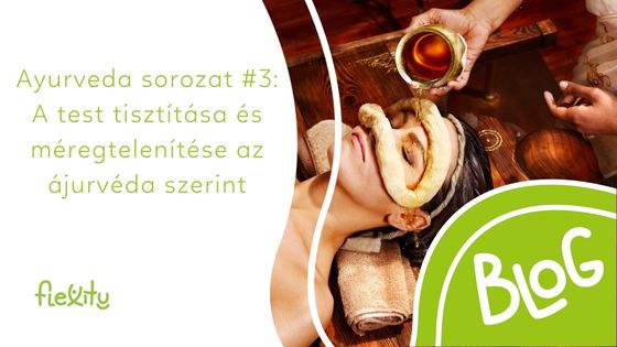 Ayurveda sorozat #3: A test tisztítása és méregtelenítése az ájurvéda szerint