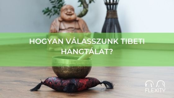 Hogyan válasszunk tibeti hangtálat?