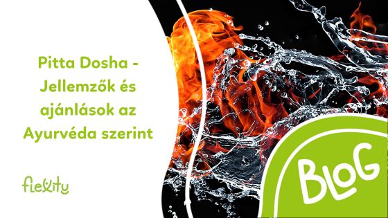 Pitta Dosha - Jellemzők és ajánlások az Ayurvéda szerint
