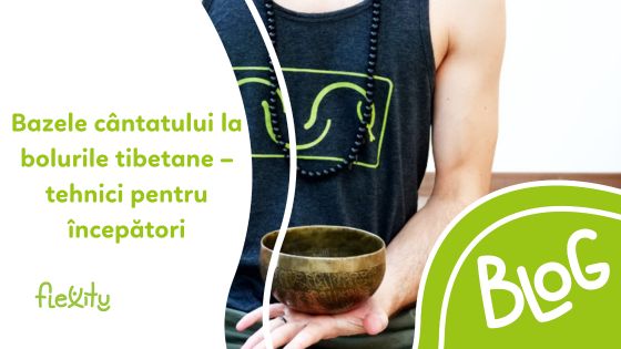 Bazele cântatului la bolurile tibetane – tehnici pentru începători