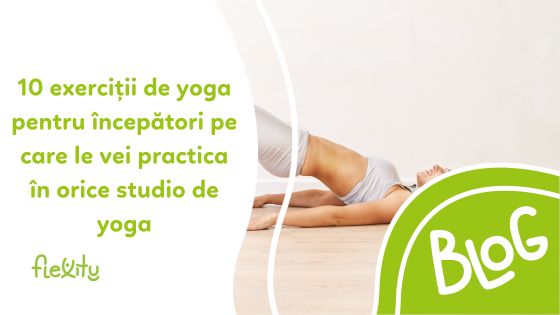 10 exerciții de yoga pentru începători pe care le vei practica în orice studio de yoga