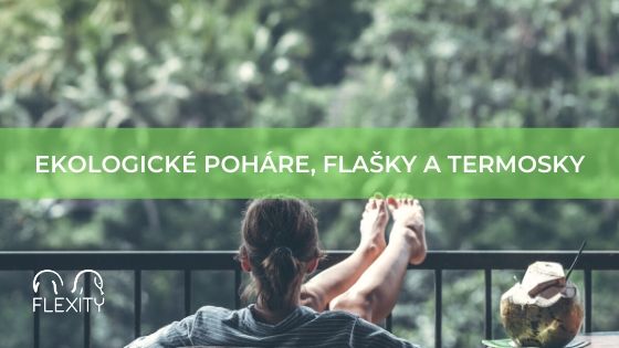 Ekologické poháre, flašky a termosky