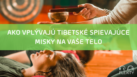 Aké účinky majú tibetské spievajúce misy na vaše telo?