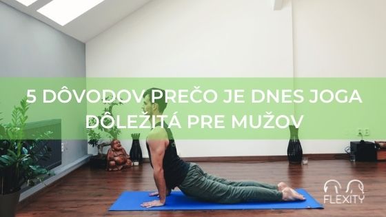5 dôvodov prečo je dnes joga dôležitá pre mužov