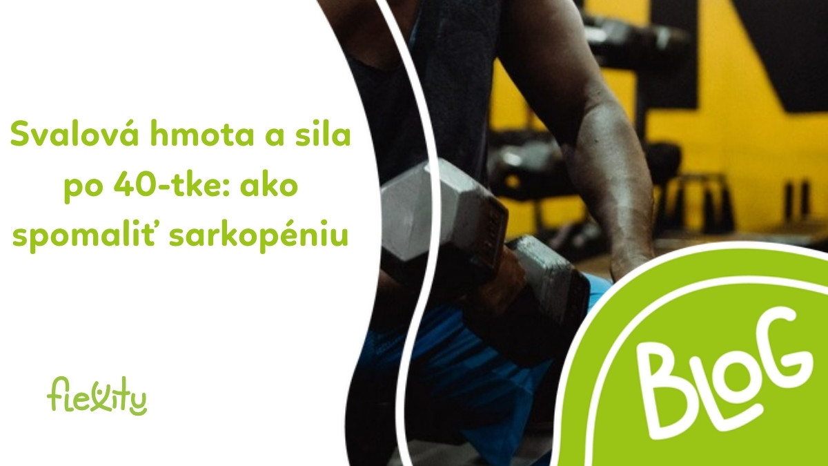 Svalová hmota a sila po 40-tke: ako spomaliť sarkopéniu