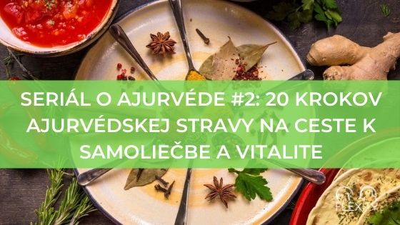 Seriál o ajurvéde #2: 20 krokov ajurvédskej stravy na ceste k samoliečbe a vitalite