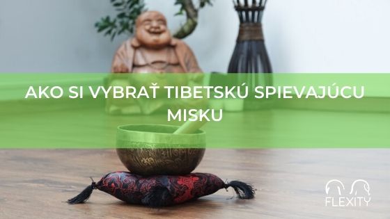 Ako si vybrať spievajúcu tibetskú misku?