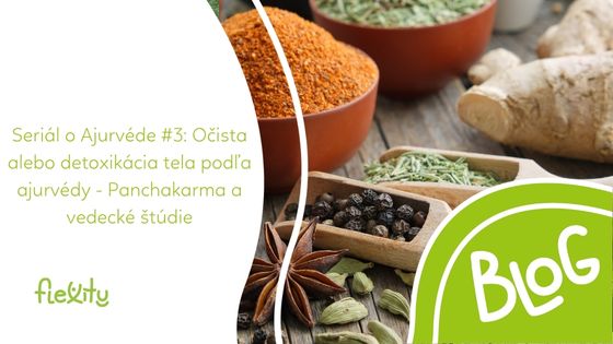 Seriál o Ajurvéde #3: Očista alebo detoxikácia tela podľa ajurvédy - Panchakarma a vedecké štúdie