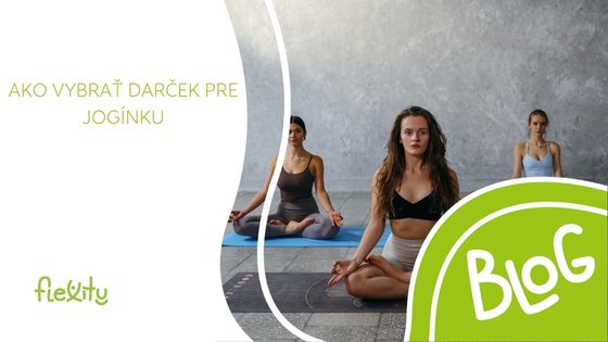 AKO VYBRAŤ DARČEK PRE JOGÍNKU