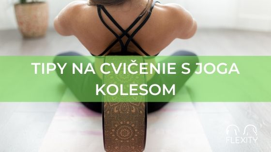 Tipy ako cvičiť s joga kolesom