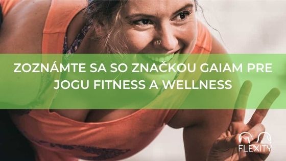 Zoznámte sa so značkou Gaiam pre jogu fitness a wellness