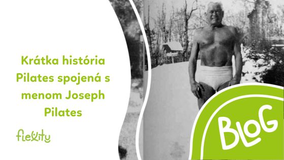 Krátka história Pilates spojená s menom Joseph Pilates
