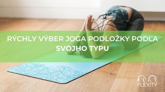 Rýchly výber joga podložky podľa svojho typu