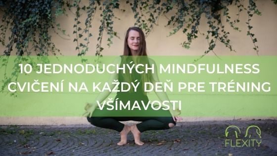 10 jednoduchých mindfulness cvičení na každý deň pre tréning všímavosti