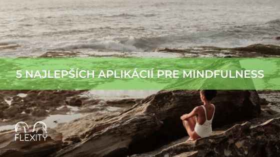5 najlepších aplikácií pre techniky mindfulness