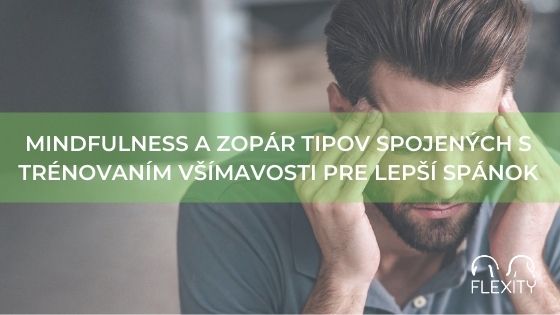 Mindfulness a zopár tipov spojených s trénovaním všímavosti pre lepší spánok