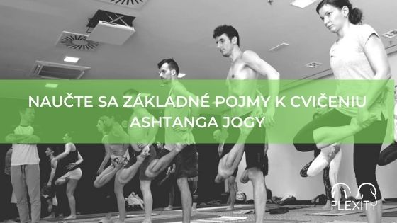 Naučte sa základné pojmy k cvičeniu Ashtanga jogy