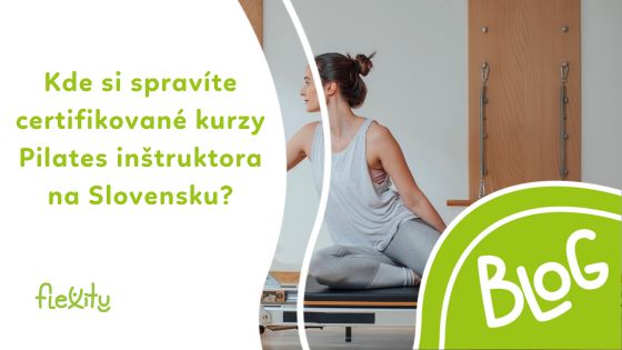 Kde si spravíte certifikované kurzy Pilates inštruktora na Slovensku?