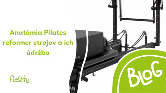 Anatómia Pilates reformer strojov a ich údržba