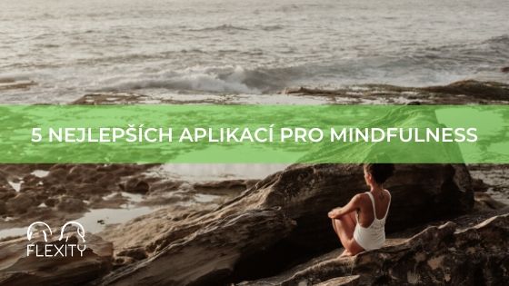 5 nejlepších aplikací pro techniky mindfulness