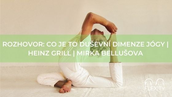 ROZHOVOR: Co je to duševní dimenze jógy | Heinz Grill | Mirka Bellušova