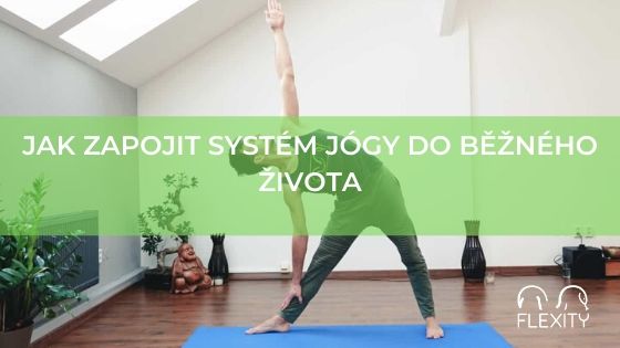 Jak zapojit systém jógy do běžného života