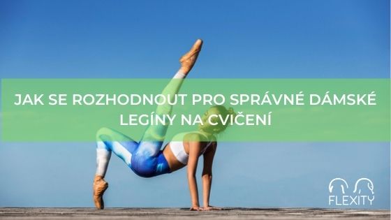 Jak se rozhodnout pro správné dámské legíny na cvičení jógy