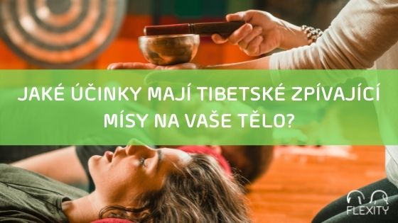 Jaké účinky mají tibetské zpívající mísy na vaše tělo?