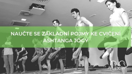 Naučte se základní pojmy k cvičení ashtanga jógy