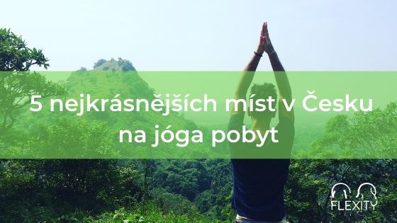  5 nejkrásnějších míst v Česku na jóga pobyt