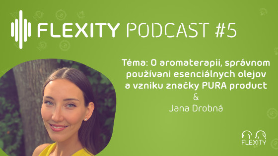 Podcast: O aromaterapii, správném užívání esenciálních olejů a vzniku značky PURA product | Jana Drobná # 5