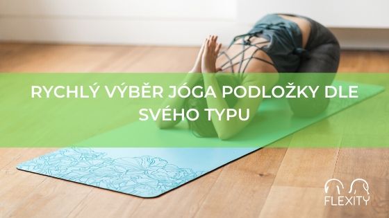 Rychlý výběr jóga podložky dle svého typu